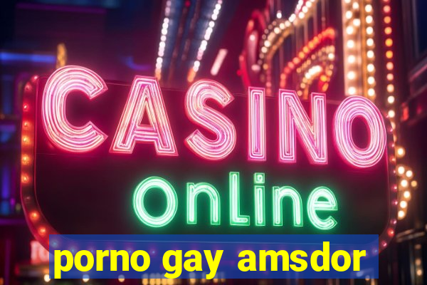 porno gay amsdor